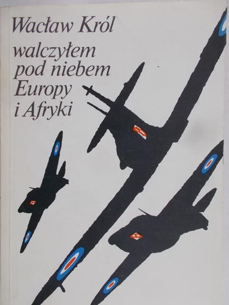 Król Wacław - Walczyłem pod niebem Europy i Afryki
