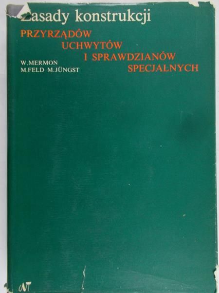 Mermon W. - Zasady konstrukcji przyrządów, uchwytów i sprawdzianów specjalnych