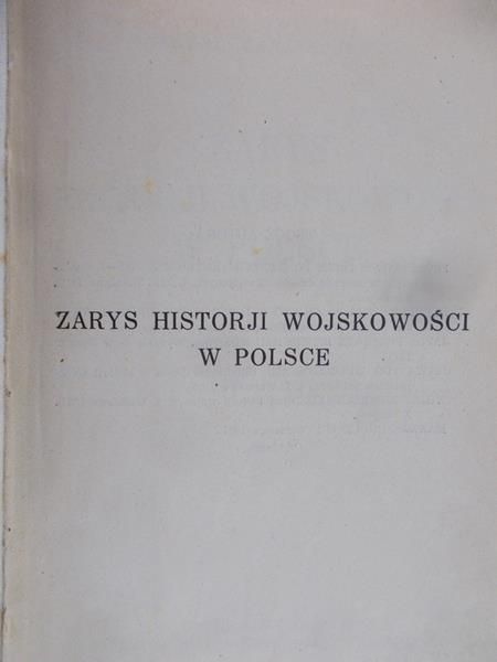 Kukiel Marjan - Zarys Historji Wojskowości w Polsce,1929 r.