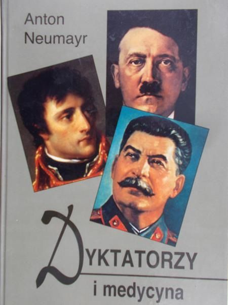 Neumayr Anton - Dyktatorzy i medycyna