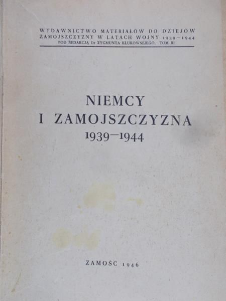 Klukowski Zygmunt (red.) - Niemcy i Zamojszczyzna 1939-1944, 1946 r. Tom III