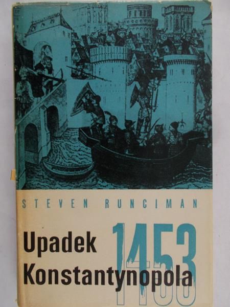 Runciman Steven  - Upadek Konstantynopola 1453