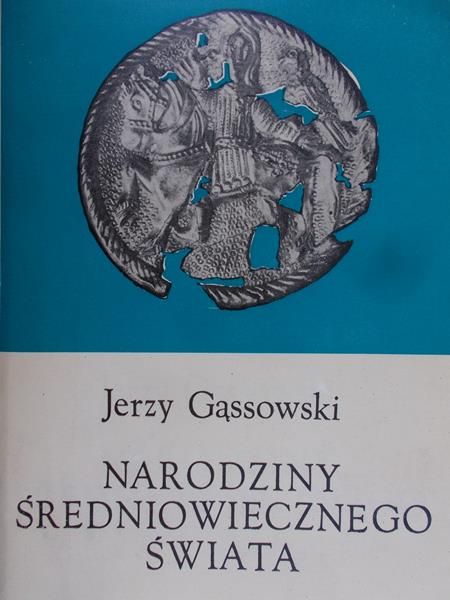 Gąssowski Jerzy - Narodziny średniowiecznego świata