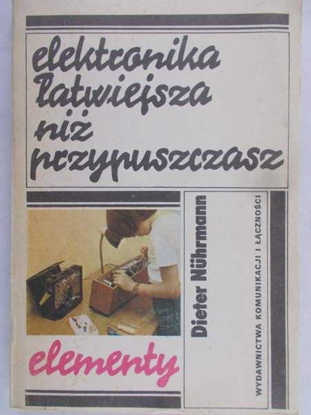 Nuhrmann Dieter - Elektronika łatwiejsza niż przypuszczasz. Elementy