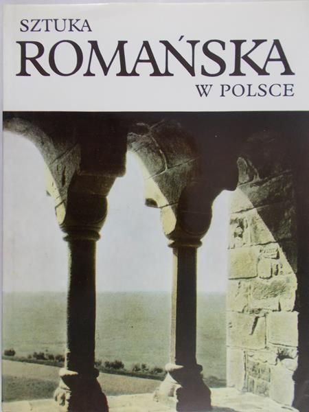Świechowski Zygmunt - Sztuka romańska w Polsce