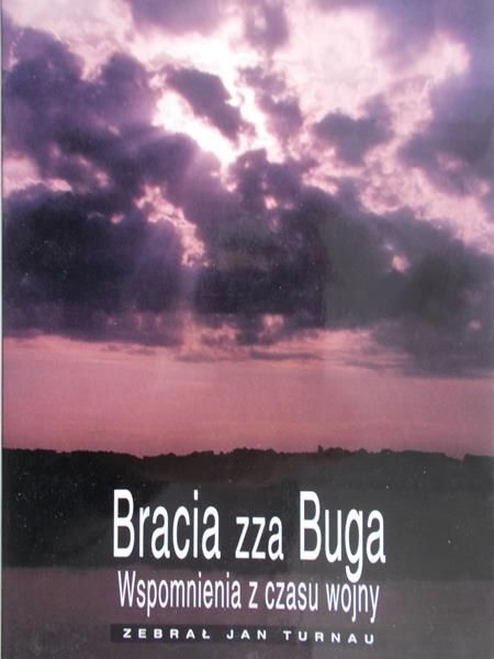 Turnau Jan - Bracia zza Buga. Wspomnienia z czasu wojny.