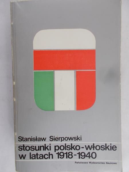 Sierpowski Stanisław - Stosunki polsko-włoskie w latach 1918-1940