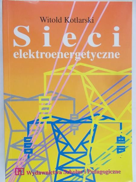 Kotlarski Witold - Sieci elektroenergetyczne.Podręcznik dla technikum