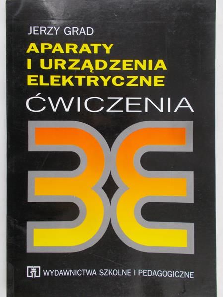 Grad Jerzy - Aparaty i urządzenia elektryczne, Ćwiczenia dla technikum