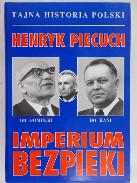 Piecuch Henryk - Imperium bezpieki