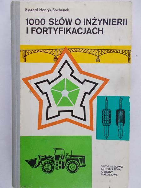 Bochenek Henryk Ryszard - 1000 słów o inżynierii i fortyfikacjach