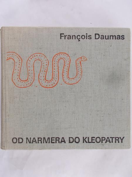 Daumas Francois - Od Narmera do Kleopatry