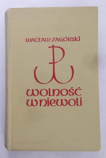 Zagórski Wacław - Wolność w niewoli
