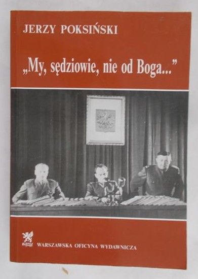 Poksiński Jerzy - My, sędziowie, nie od Boga