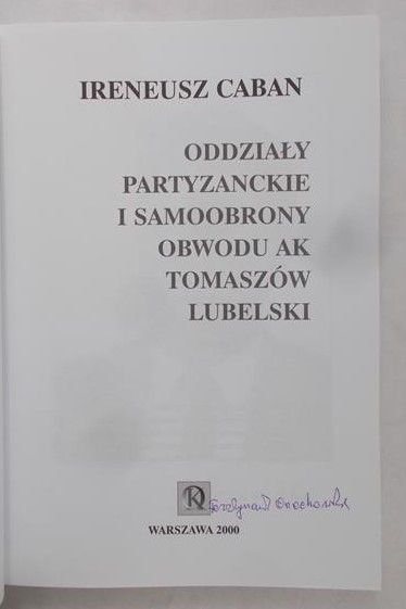 Caban Ireneusz - Oddziały partyzanckie i samoobrony obwodu ak Tomaszów Lubelski