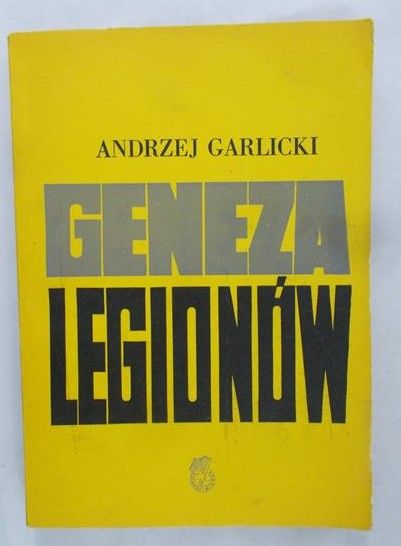 Garlicki Andrzej - Geneza legionów