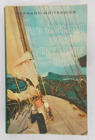 Moitessier Bernard - Pod żaglami wokół przylądka Horn