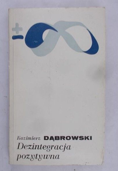 Dąbrowski Kazimierz - Dezintegracja pozytywna