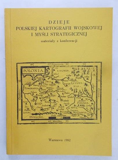 Krassowski Bogusław - Dzieje polskiej kartografii wojskowej i myśli strategicznej