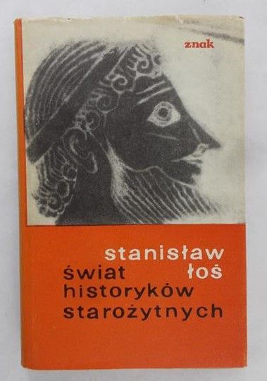 Łoś Stanisław - Świat historyków starożytnych