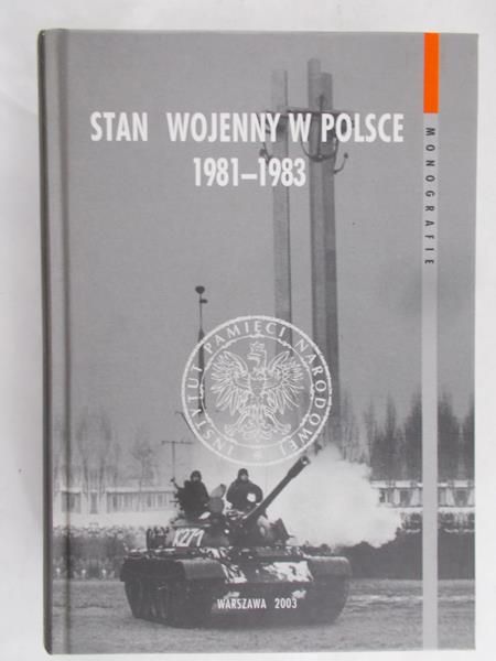 Dudek Antoni - Stan wojenny w Polsce 1981-1983