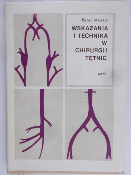 Martin Peter - Wskazania i technika w chirurgii tętnic