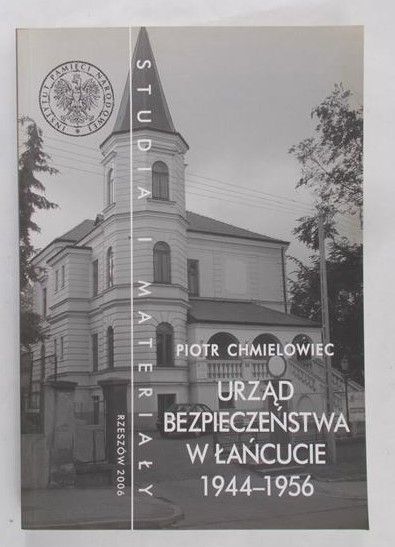 Chmielowiec Piotr - Urząd Bezpieczeństwa w Łańcucie 1944-1956