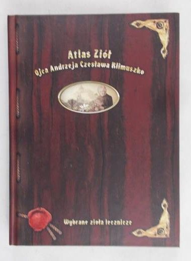 Osztynowicz-Werner Beata - Atlas Ziół. Wybrane zioła lecznicze Ojca Andrzeja Czesława Klimuszko