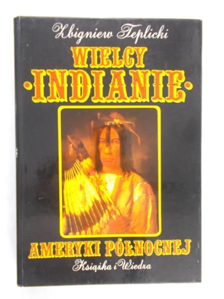Teplicki Zbigniew - Wielcy Indianie Ameryki Północnej