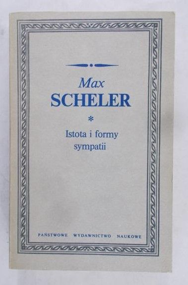 Scheler Max - Istota i formy sympatii