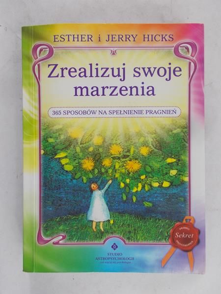 Hicks Esther  - Zrealizuj swoje marzenia