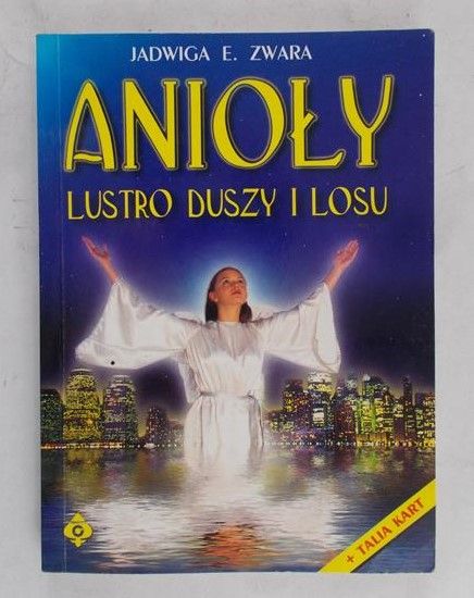 Zwara Jadwiga - Anioły: lustro duszy i losu