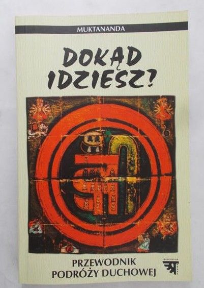 Muktananda Swami - Dokąd idziesz?