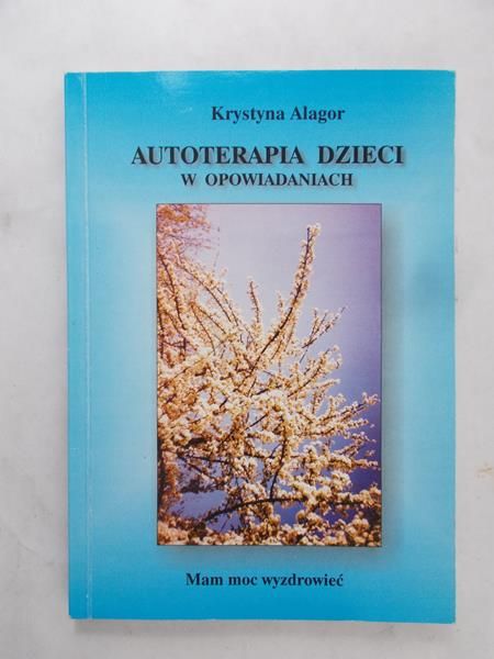 Alagor Krystyna - Autoterapia dzieci w opowiadaniach