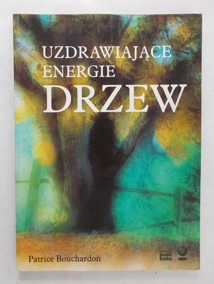 Bouchardon Patrice - Uzdrawiające energie drzew