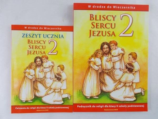 Bliscy sercu Jezusa 2- Podręcznik,Nowa/Bliscy sercu Jezusa 2-Zeszyt Ucznia