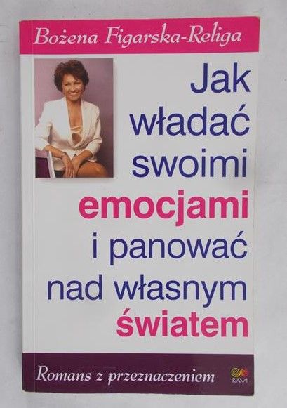 Figarska-Religa Bożena - Jak władać swoimi emocjami i panować nad włąsnym światem