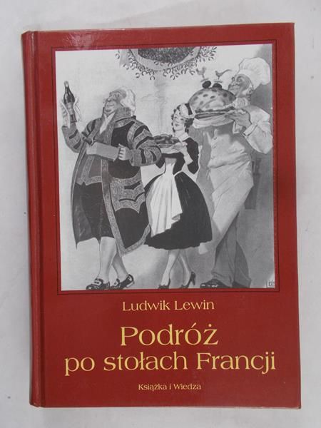 Lewin Ludwik - Podróż po stołach Francji