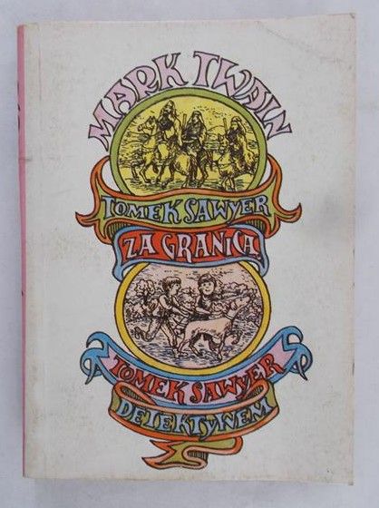 Twain Mark - Tomek Sawyer za granicą. Tomek Sawyer detektywem