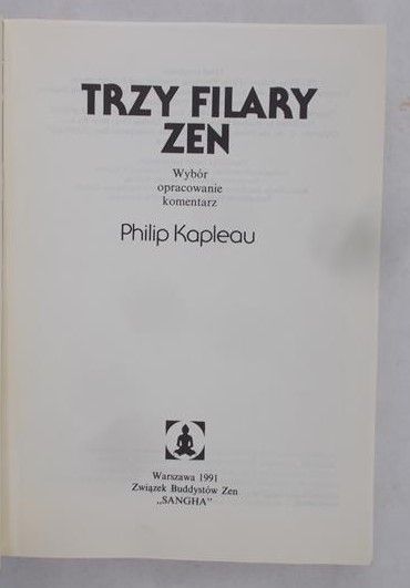 Kapleau Philip - Trzy filary Zen