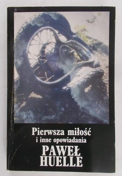 Huelle Paweł - Pierwsza miłość i inne opowiadania