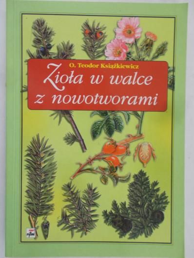 Książkiewicz Teodor - Zioła w walce z nowotworami