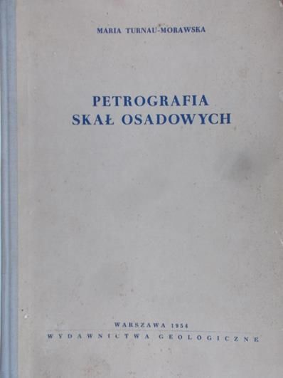 Turnau-Morawska Maria - Petrografia skał osadowych