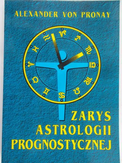 Pronay Von Alexander - Zarys astrologii prognostycznej