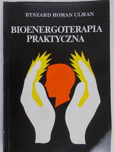 Ulman Ryszard Roman - Bioenergoterapia praktyczna