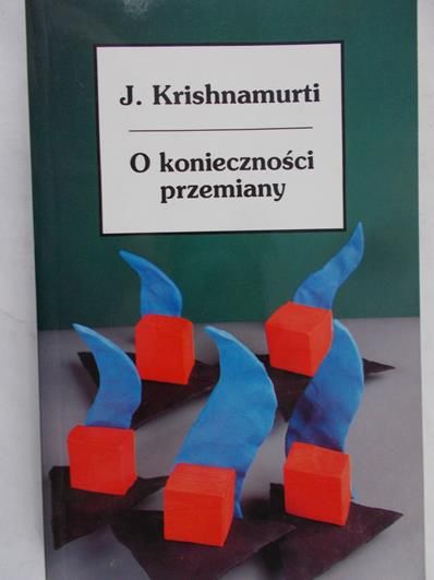 Krishnamurti J. - O koniecznośći przemiany