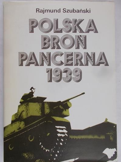 Szubański Rajmund - Polska broń pancerna 1939