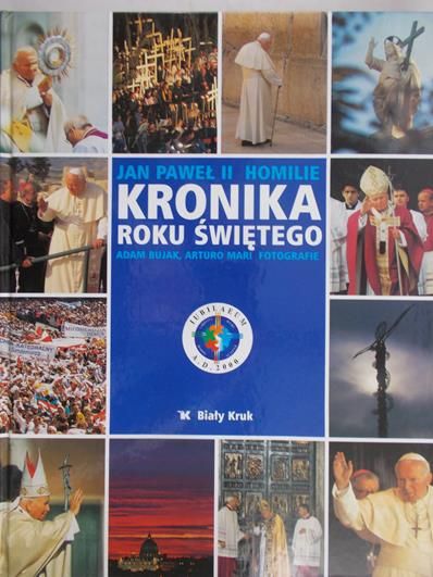 Bujak Adam  - Jan Paweł II Homilie Kronika roku świętego