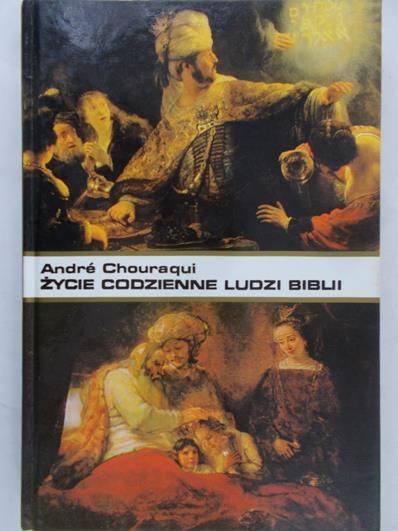 Chouraqui Andre - Życie codzienne ludzi Biblii