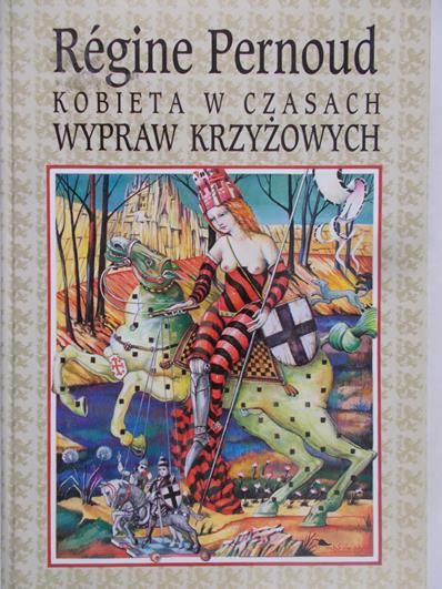 Pernoud Regine - Kobieta w czasach wypraw krzyżowych